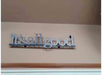 It's All Good Metal Sign