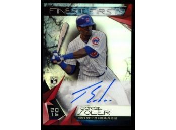 2015 TOPPS FINEST ~ FINEST FIRSTS JORGE SOLER ROOKIE AUTO ~ CHICAGO CUBS