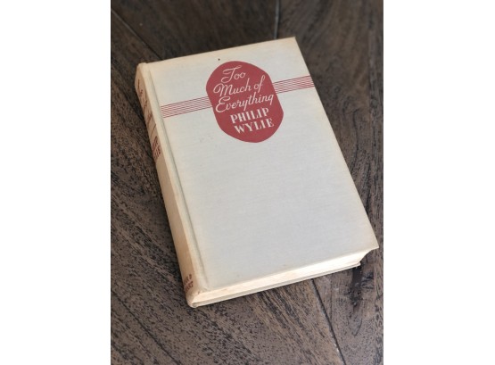 Vintage  Antique Book- Too Much Of Everything By Phillip Wylie 1936  , Author Signature/dedication