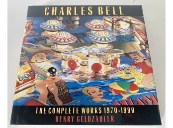 Charles Bell The Complete Works 1970-1990 Coffee Table Book