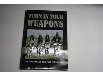' TURN IN YOUR WEAPONS, THE GOVERNMENT WILL TAKE CAREOF YOU' SIGN!! 12X17 INCHES