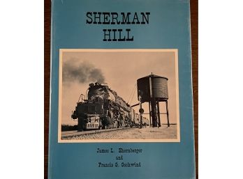 Sherman Hill, Author Signed By James L Ehernberger, 1973 Trains Railroad