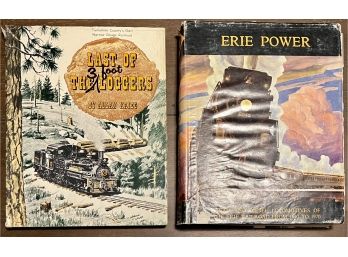 (2) Books, Erie Power Steam & Diesel Locomotives Of The Erie Railroad1840-1970 & Last Of The Loggers 1962