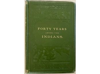 40 Years Among The Indians Hard Back Book First Edition 1890