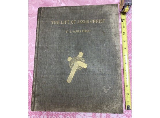 Antique Book - The Life Of Jesus Christ, 1895-1900