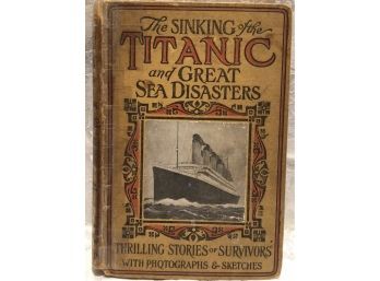Antique Book - The Sinking Of The Titanic And Great Sea Disasters - 1912
