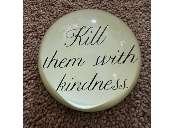 'Kill Them With Kindness' Sugarboo Glass Paperweight