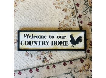 Welcome To Our Country Home Sign (Room 6)