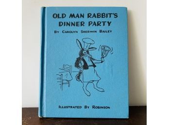 1949 Old Man Rabbit's Dinner Party By Carolyn Sherwin Bailey (Shelf 2)
