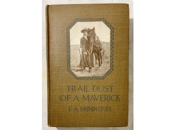 Trail Dust Of A Maverick E.A. Brininstool, 1914 Book With Cowgirl On Cover