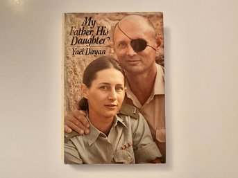 DAYAN, Yael. MY FATHER, HIS DAUGHTER. Author Signed Book.