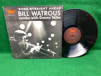 Bill Watrous Sextet Featuring Danny Stiles. Bone Straight Ahead On 1973 Famous Door Records. Jazz.