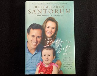 SANTORUM, Rick And Karen. BELLA'S GIFT. Author Signed Book.