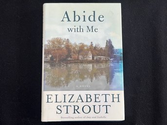 STROUT, Elizabeth. ABIDE WITH ME. Author Signed Book.