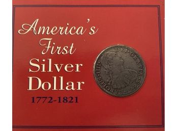America's First Silver Dollar 1772-1821 'The Eight Reale'