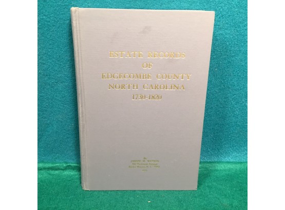 Estate Records Of Edgecombe County North Carolina 1730-1820. By Joseph W. Watson. Published In 1970.