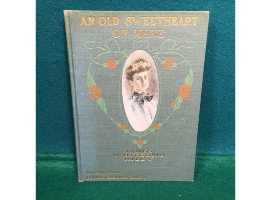 Antique Book. 'An Old Sweetheart Of Mine' By James Whitcomb Riley. Published In 1902. Beautifully Illustrated.