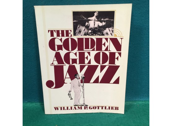 'The Golden Age Of Jazz.' William P. Gottlieb. 158 Page Profusely Illustrated Soft Cover Book.