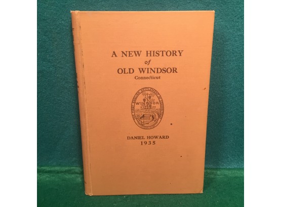 Antique Book. 'A New History Of Old Windsor, Connecticut. Signed By Author Daniel Howard. 1935. Excellent.