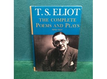 Vintage Book. 'T.S. Eliot. The Complete Poems And Plays. 1909 - 1950.'  Hard Cover With Dust Jacket Excellent.