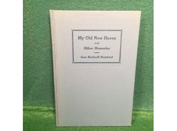 Antique Book ' My Old New Haven And Other Memories.' Jane Bushnell Shepard. Publ. 1932. 98 Page HC Book.