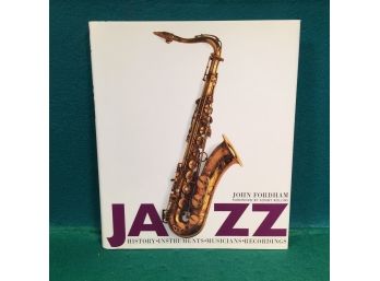 JAZZ History. Instruments. Musicians. Recordings. John Fordham. Sonny Rollins. 216 Page Profusely ILL HC Book.