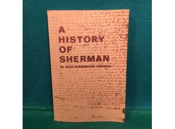 History Of Sherman, Connecticut Signed Allie Hungerford Giddings 1977. 144 Page Illlustrated Soft Cover  Book.