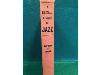 Vintage Book. 'A Pictorial History Of Jazz.' Published In 1962. Profusely Illustrated Hard Cover Book.