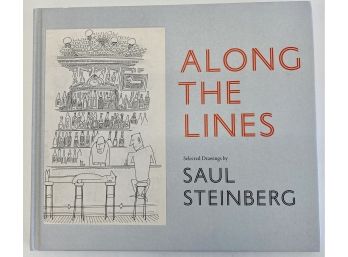 Along The Lines - Selected Drawings Of Saul Steinberg, Art Institute Of Chicago - First Edition
