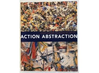 Action / Abstraction -Pollack, De Koonng, And American Art 1940-1976