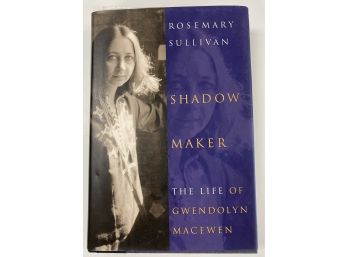 Signed Book - 'Shadow Maker -The Life Of Gwendolyn MacEwen' By Rosemary Sullivan