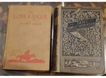 Two Antique Books: 1936 Ed 'The Lone Ranger' Gaylord Dubois; & Ca 1895 'The Swiss Family Robinson' JD Wyss