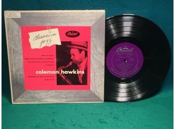 Coleman Hawkins. Classics In Jazz On Capitol Records. 10' Deep Groove Jazz Vinyl LP Is Very Good Minus.