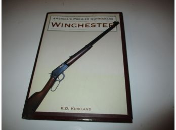 K.O. Kirkland, 'Winchester, America's Premier Gunmakers', Book, 2007