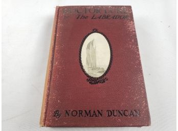 1904 Doctor Luke Of Labrador By Norman Duncan, Antique Book