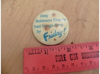Vintage Button Pin Pinback Only Robinson Crusoe Had Things Done By Friday