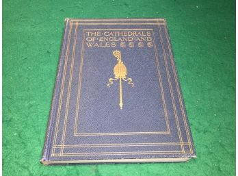 The Cathedrals Of England And Wales. Their History Architecture And Associations. 240 Page ILL HC Book 1907.