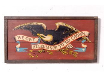 Painted Wooden Sign We Owe Allegiance To No Crown!