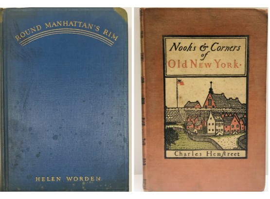 'Round Manhttan's Rim', By Helen Worden, 1934  & 'Nooks & Corners Of Old New York', By Charles Hemstreet, 1934