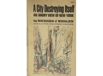 A City Destroying Itself: An Angry View Of New York By Richard J.whalen