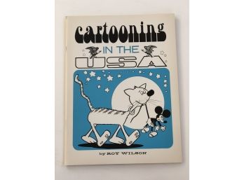 Cartooning In The USA- By Roy Wilson Copyright 1974