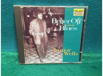 Junior Wells. Better Off With The Blues. Blues CD With Booklet. Disc Is Mint.