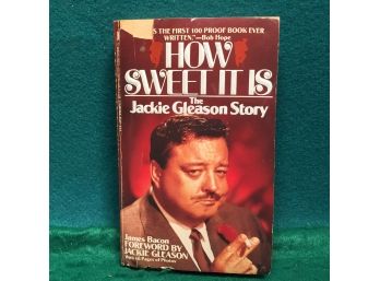 How Sweet It Is. The Jackie Gleason Story. 207 Page Illustrated Soft Cover Book. The Story Of The GREAT ONE!