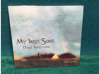 Paul Sullivan. My Irish Soul. Solo Piano. CD. Sealed And Mint.