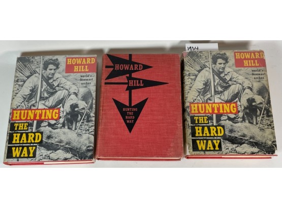 3 'hunting The Hard Way'  1953 First Edition Books By Howard Hill . Very Rare