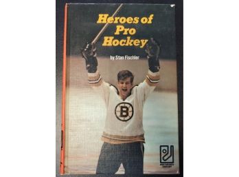 Heroes Of Pro Hockey By Stan Fischler Full Color Graphics/ Hard Covers. 1971