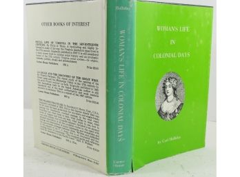 Woman's Life In Colonial Days, By Carl Holliday 1968 Reprint In Dust Jacket