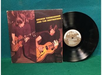 George Thorogood And The Destroyers On 1977 Rounder Records. Vinyl Is Very Good Plus Plus. Jacket Is Good Plus