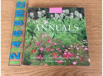 Antique Flowers. Annuals. Yearly Classics For The Contemporary Garden. By Rob Proctor. 160 Page HC Book