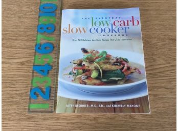 The Everyday Low Carb Slow Cooker Cookbook. By Kitty Broihier. 224 Page Soft Cover Book In Excellent Condition